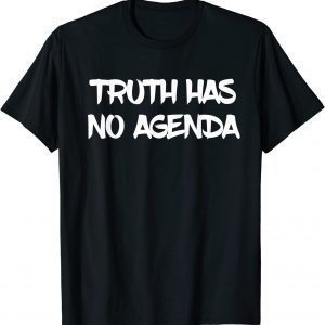 Funny Truth has no agenda 2021 TShirt