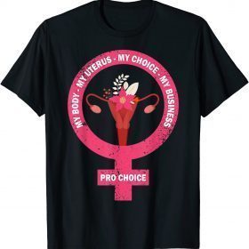 Official Pro Choice My Body My Uterus My Choice My Business, Feminist T-Shirt