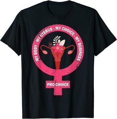 Official Pro Choice My Body My Uterus My Choice My Business, Feminist T-Shirt