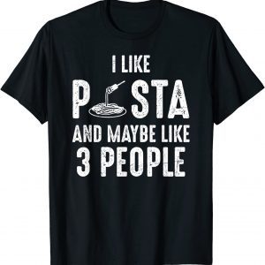 I Like Pasta And Maybe Like 3 People Introvert T-Shirt