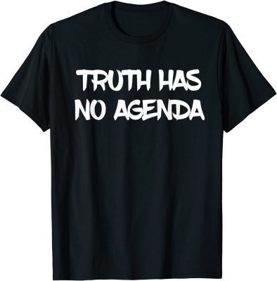 Classic Truth has no agenda T-Shirt