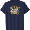 Officially Licensed Rowdy Tellez - Let's Get Rowdy Gift Tee Shirt