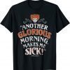 Funny Disney Hocus Pocus Another Glorious Morning Makes Me Sick T-Shirt