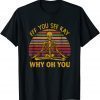 Eff You See Kay Why Oh U Skeleton Yoga Funny Costume Gifts T-Shirt