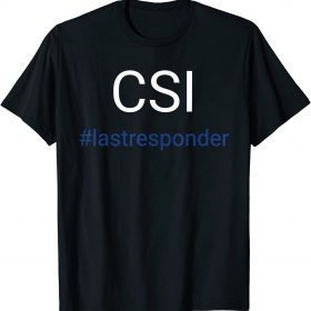 Official CSI #lastresponder 2021 Tee Shirt