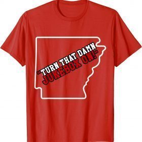 Funny Sam Pittman Football Arkansas Turn That Damn Jukebox Up T-Shirt
