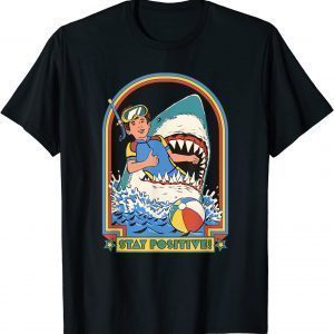 T-Shirt Stay Positive Shark Attack Vintage Retro Comedy Funny