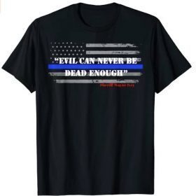 Official Evil Can Never Be Dead Enough T-Shirt