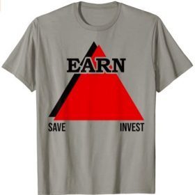 Funny Earn Save Invest 2021 T-Shirt