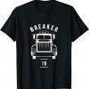 Breaker 19 Semi Truck Driver 18 Wheeler Trucker Gift T-Shirt T-Shirt