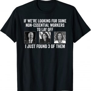 If Were Looking For Some Non Essential Workers Biden Harris T-Shirt