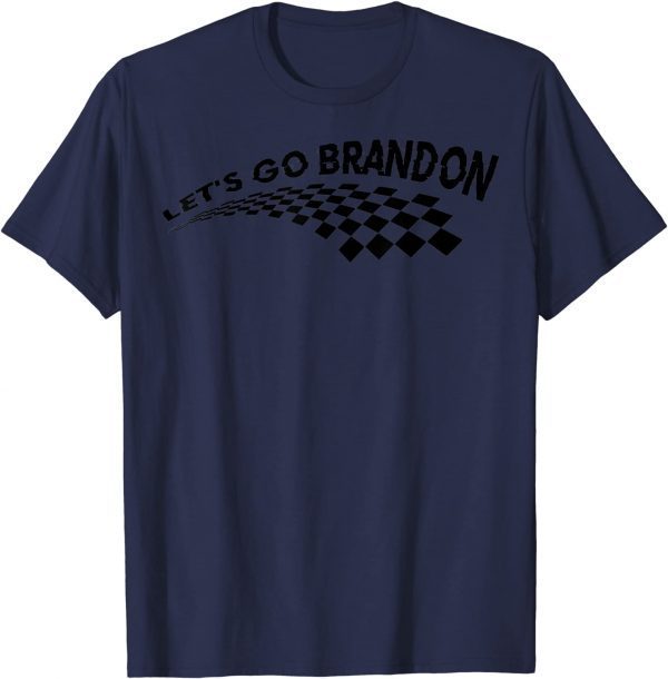 Love Racing Let's Go Brandon Lets Go Brandon T-Shirt