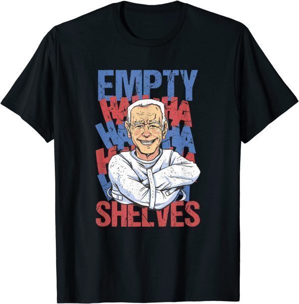 Empty Shelves Joe BIDEN Funny Men, Women T-Shirt