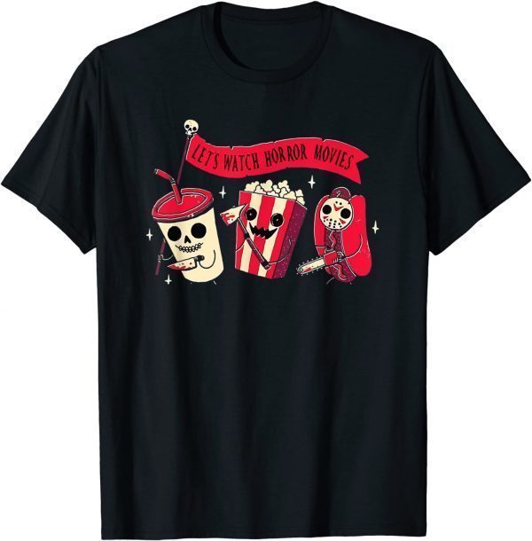 Funny let's watch horror movies T-Shirt