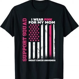 I Wear Pink For My Mom Breast Support Cancer Awareness Month T-Shirt