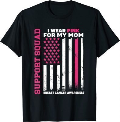 I Wear Pink For My Mom Breast Support Cancer Awareness Month T-Shirt