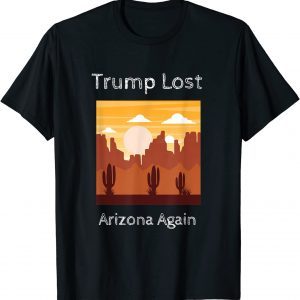 T-Shirt Trump Lost Arizona Again vintage