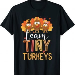 Classic Team Tiny Turkeys Nurse Turkey Thanksgiving Fall NICU Nurse T-Shirt