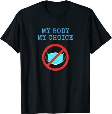 My Body My Choice Medical Freedom T-Shirt
