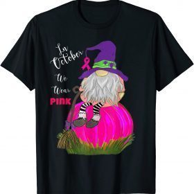 Funny Gnome On Pink Pumpkin In October We Wear Pink Design T-Shirt