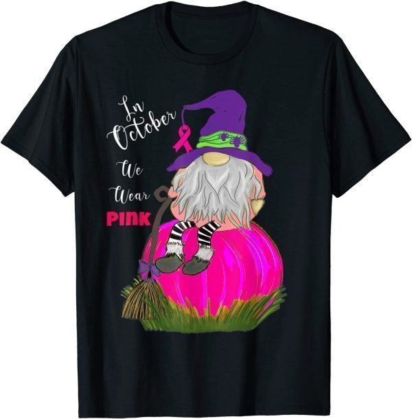 Funny Gnome On Pink Pumpkin In October We Wear Pink Design T-Shirt