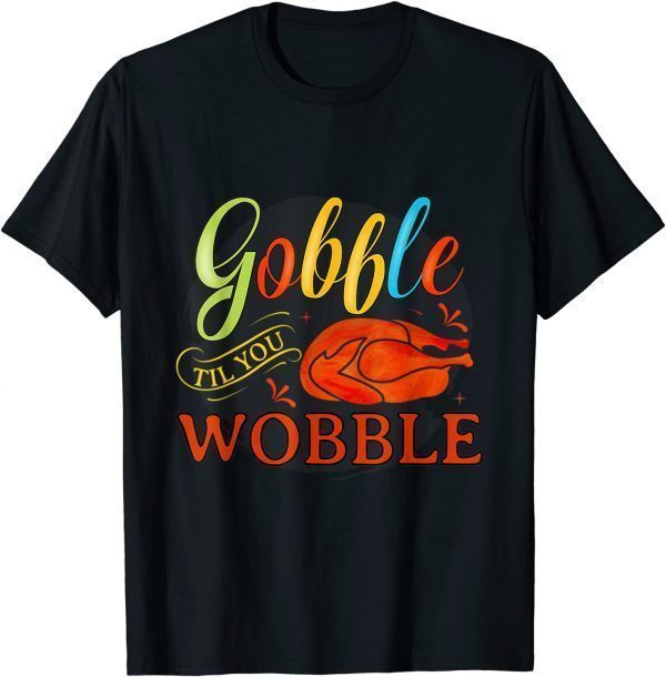 Gobble Til You Wobble funny Thanksgiving turkey Day toddler T-Shirt