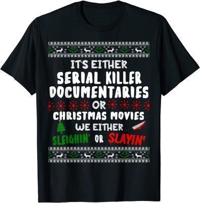 2021 It's either serial killer documentaries or Christmas movies T-Shirt