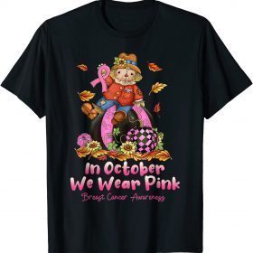 2021 In October We Wear Pink Ribbon Scarecrow Breast Cancer T-Shirt