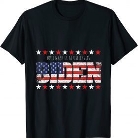 Funny Your Mask Is As Useless As Biden US Flag Funny Political T-Shirt
