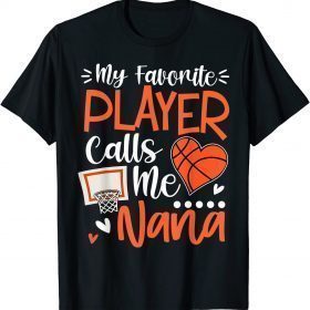 My Favorite Basketball Player Calls Me Nana T-Shirt
