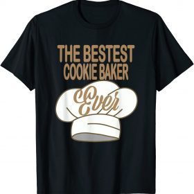 BESTEST COOKIE BAKER EVER FUN KITCHEN CHEF GIFTING FUNNY T-Shirt