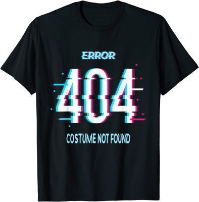 Error 404 Costume Not Found Shirt Funny Lazy Halloween 2021 T-Shirt