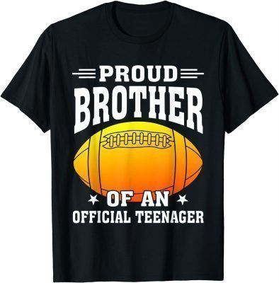 13th Birthday Proud Brother Football Of An Official Teenager T-Shirt