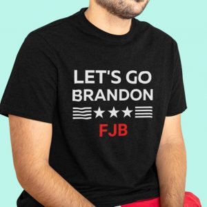 Let's Go Brandon Let's Go Brandon Let's Go Brandon FJB Biden Tee Shirts