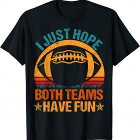 T-Shirt I Just Hope Both Teams Have Fun Vintage Football Lovers