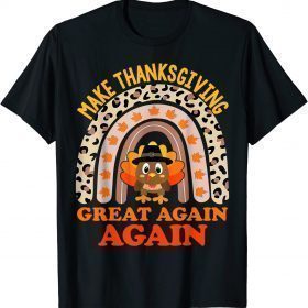 Make Thanksgiving Great Again Again Leopard Rainbow T-Shirt