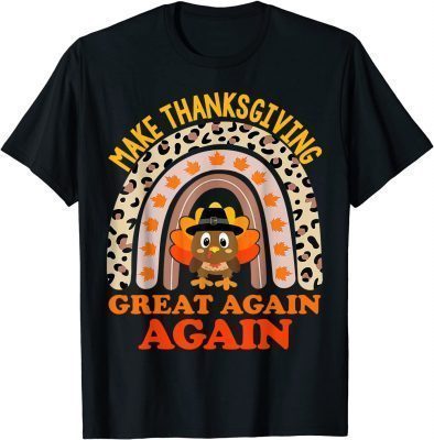 Make Thanksgiving Great Again Again Leopard Rainbow T-Shirt