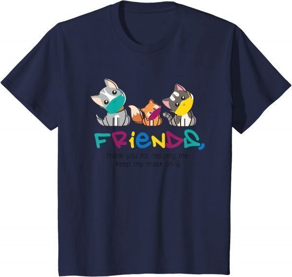 Kids Friends, Help Me Keep My Mask On Unisex TShirt