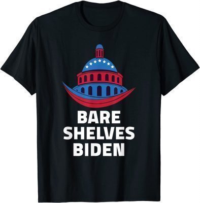 Bare Shelves Biden Shirt Funny Trending Meme Graphic Gift 2021 T-Shirt