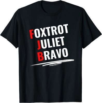 Foxtrot Juliet Bravo Shirt Anti Biden Pro America Men Women T-Shirt