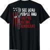 I See Dead People And They're Voting Democrat (on back) T-Shirt