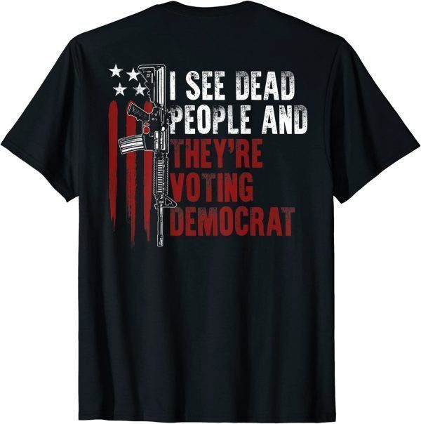 I See Dead People And They're Voting Democrat (on back) T-Shirt