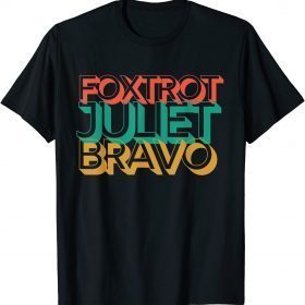 Official Foxtrot Juliet Bravo Anti Biden Pro America Men Women T-Shirt