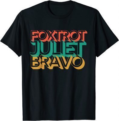 Official Foxtrot Juliet Bravo Anti Biden Pro America Men Women T-Shirt