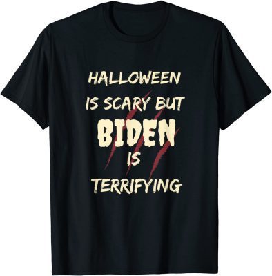 Halloween Is Scary But Biden Is Terrifying Anti Biden T-Shirt