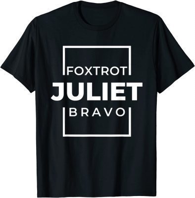 Classic Foxtrot Juliet Bravo ,Anti Biden Pro America Men Women T-Shirt