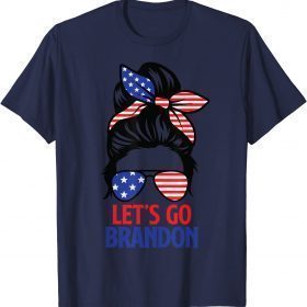 Messy Bun Let's Go Brandon Chant Funny Biden Political 2021 Tee Shirt