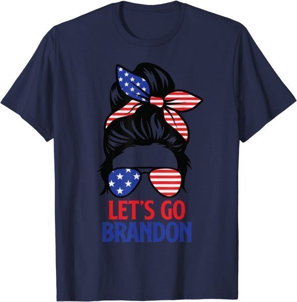 Messy Bun Let's Go Brandon Chant Funny Biden Political 2021 Tee Shirt