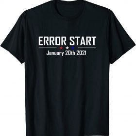 Error Start Anti Biden Funny Political Gift T-Shirt