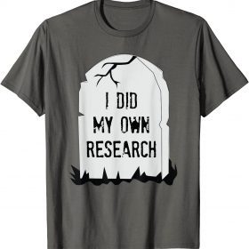 I Did My Own Research Gravestone Funny Halloween Costume T-Shirt